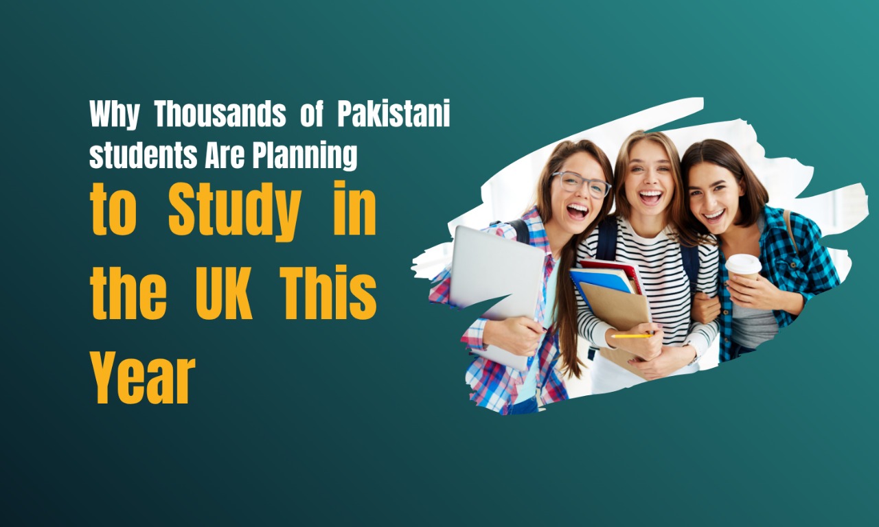 Pakistani students Are Planning to study in the UK